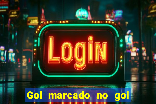 Gol marcado no gol marcado betano