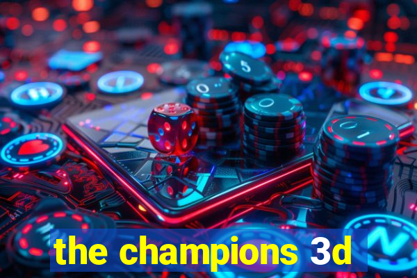 the champions 3d