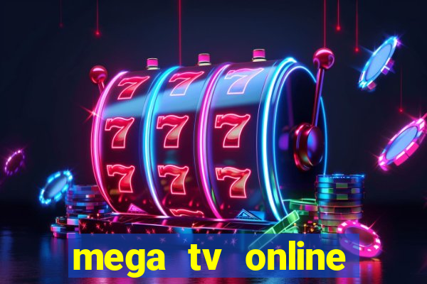 mega tv online gratis futebol ao vivo