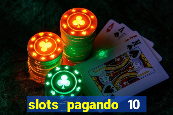 slots pagando 10 no cadastro