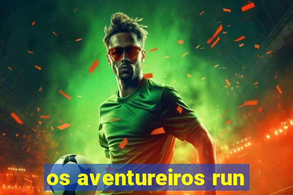 os aventureiros run