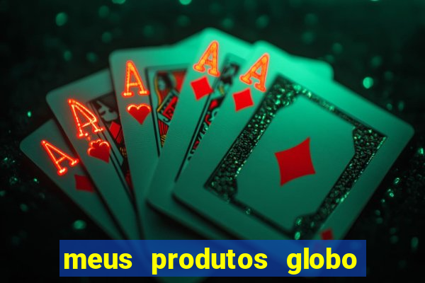 meus produtos globo com pagamento