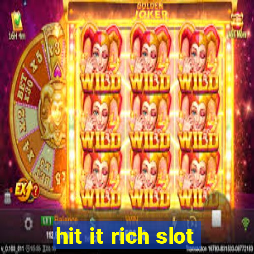 hit it rich slot