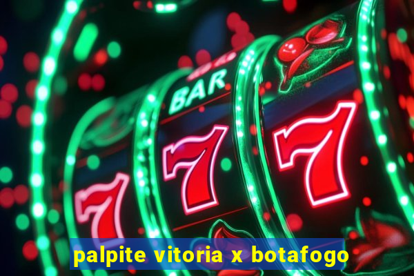 palpite vitoria x botafogo