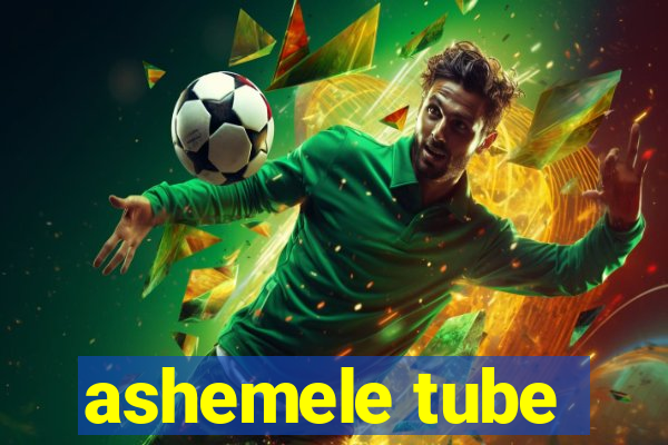 ashemele tube