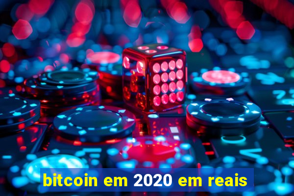 bitcoin em 2020 em reais