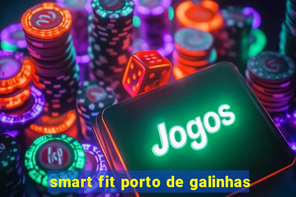 smart fit porto de galinhas