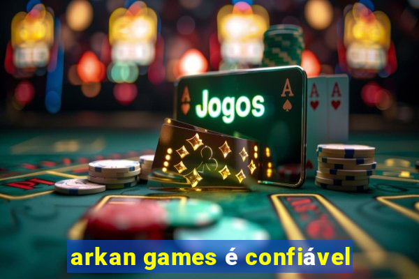 arkan games é confiável