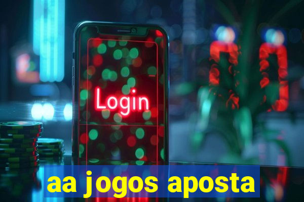 aa jogos aposta