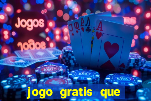 jogo gratis que ganha dinheiro