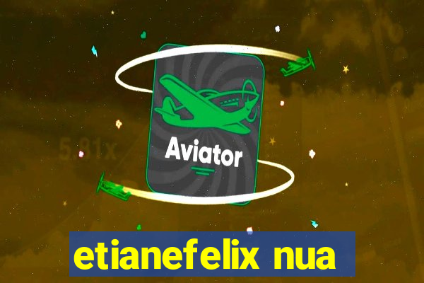 etianefelix nua