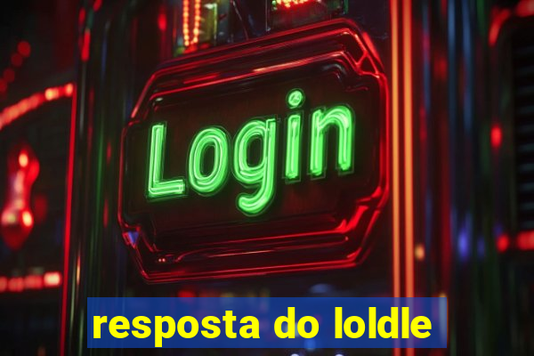 resposta do loldle