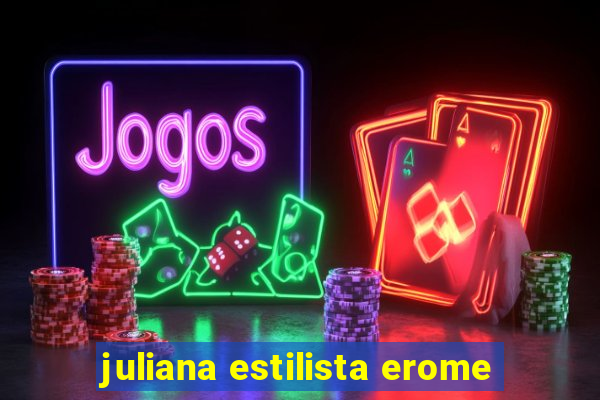 juliana estilista erome