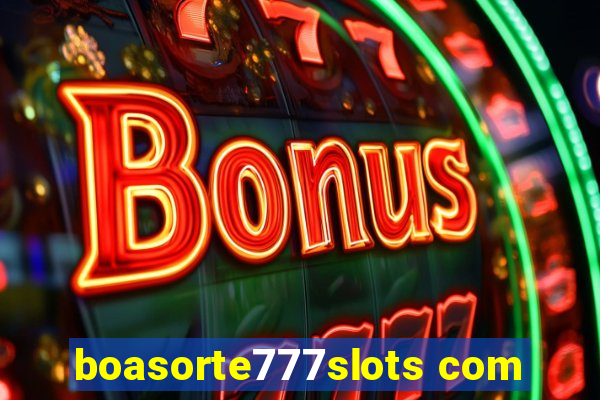 boasorte777slots com