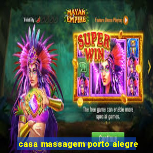 casa massagem porto alegre