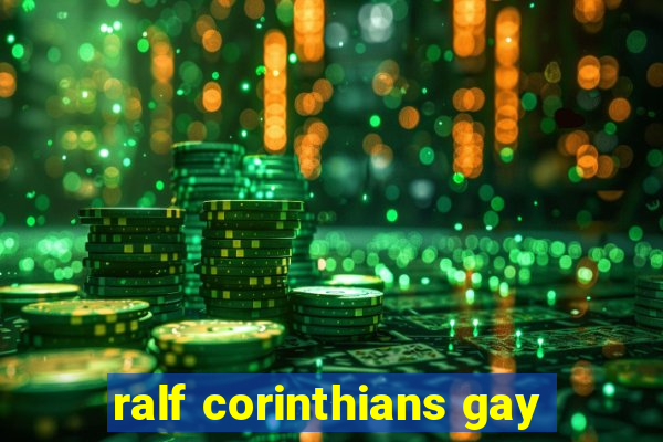 ralf corinthians gay