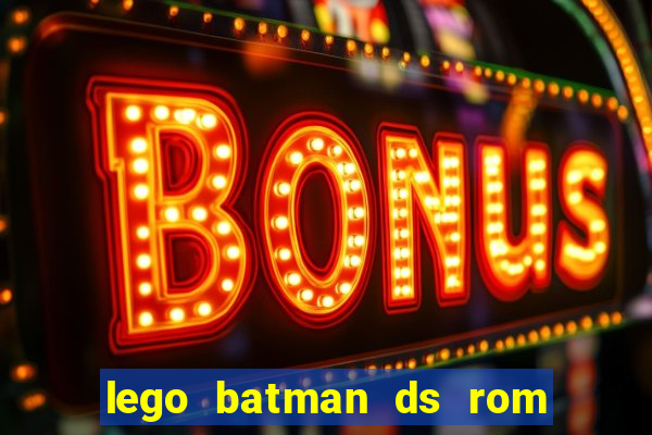 lego batman ds rom pt br