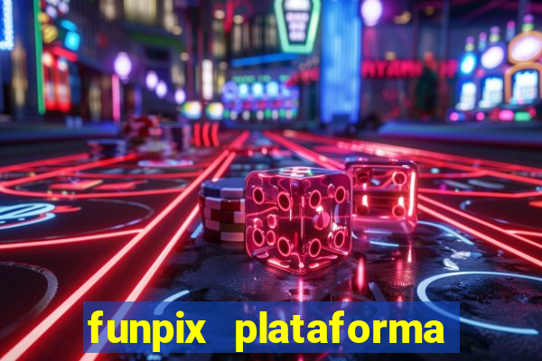 funpix plataforma de jogos