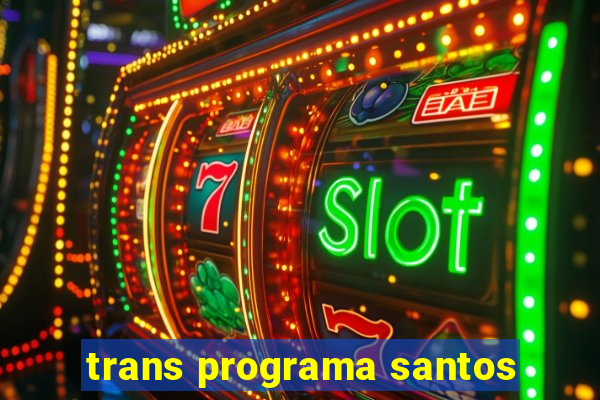 trans programa santos