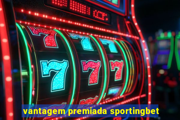 vantagem premiada sportingbet