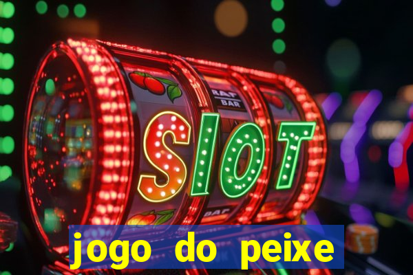 jogo do peixe ganhar dinheiro