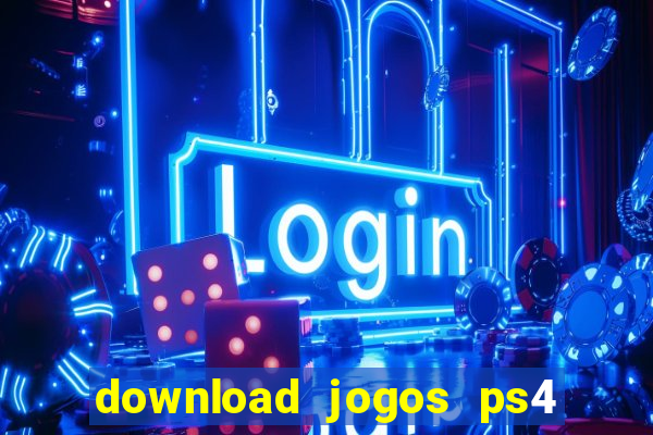 download jogos ps4 pkg pt-br