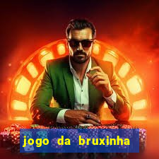 jogo da bruxinha que ganha dinheiro