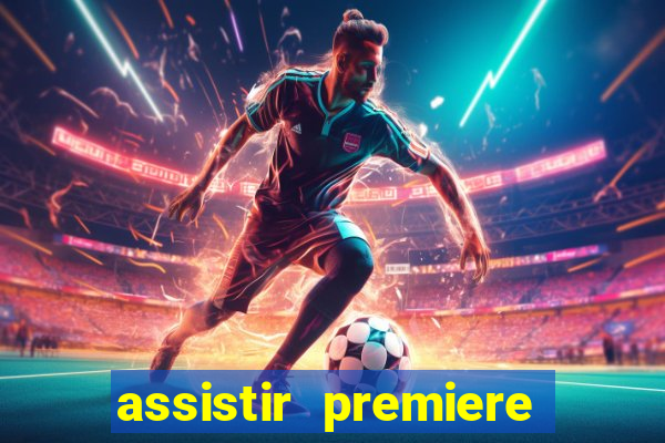 assistir premiere ao vivo gratis