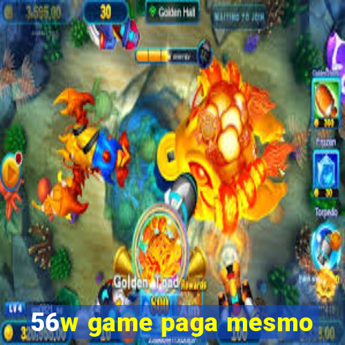 56w game paga mesmo