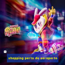 shopping perto do aeroporto