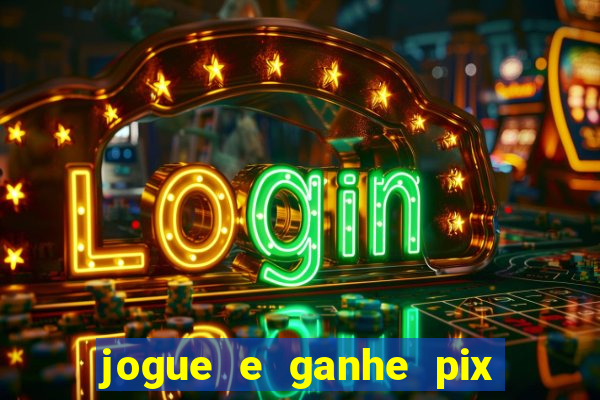 jogue e ganhe pix na hora