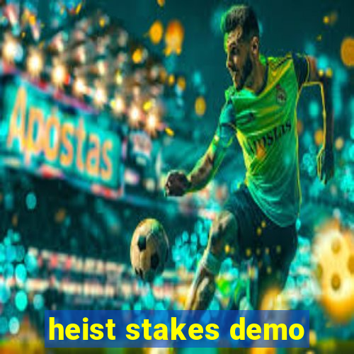 heist stakes demo