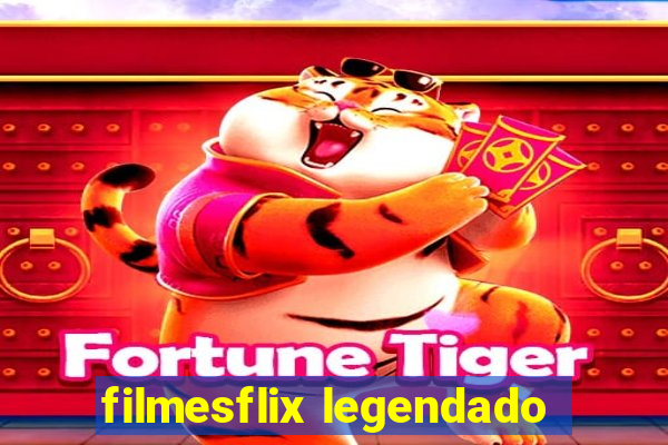 filmesflix legendado