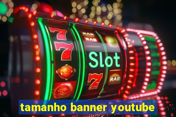 tamanho banner youtube