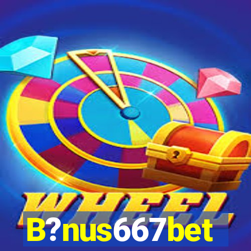 B?nus667bet