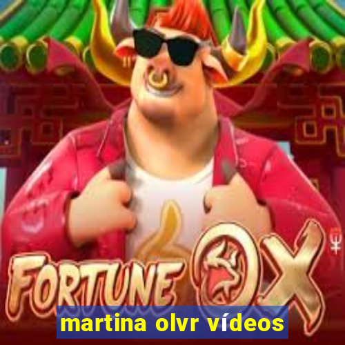 martina olvr vídeos