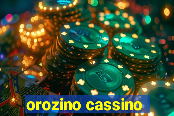 orozino cassino