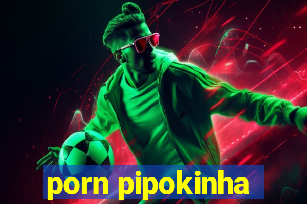 porn pipokinha