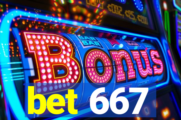 bet 667