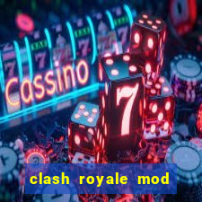 clash royale mod cartas modificadas