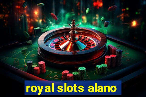 royal slots alano