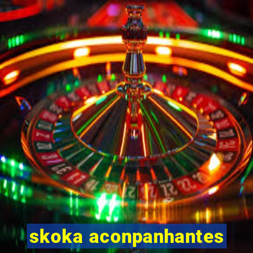 skoka aconpanhantes