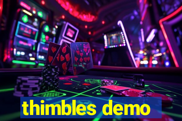 thimbles demo