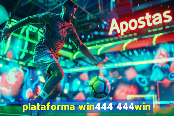 plataforma win444 444win