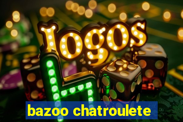 bazoo chatroulete