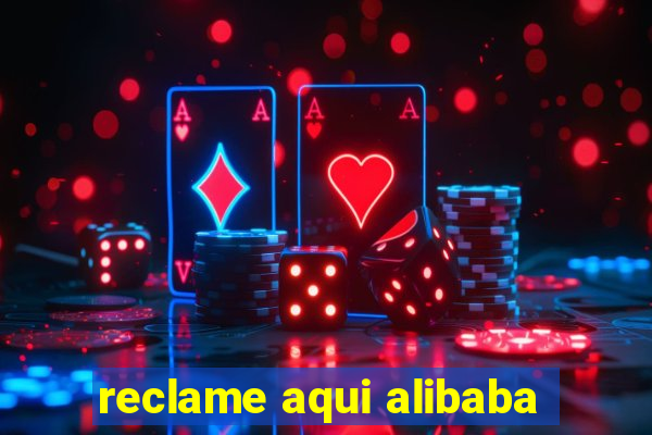 reclame aqui alibaba