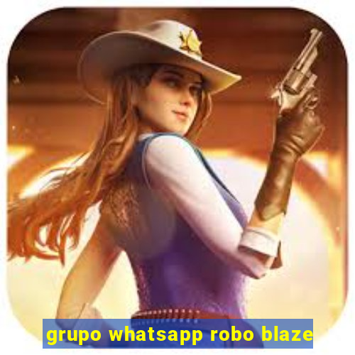 grupo whatsapp robo blaze