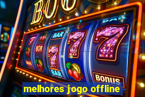 melhores jogo offline