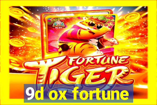 9d ox fortune