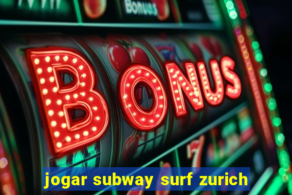 jogar subway surf zurich